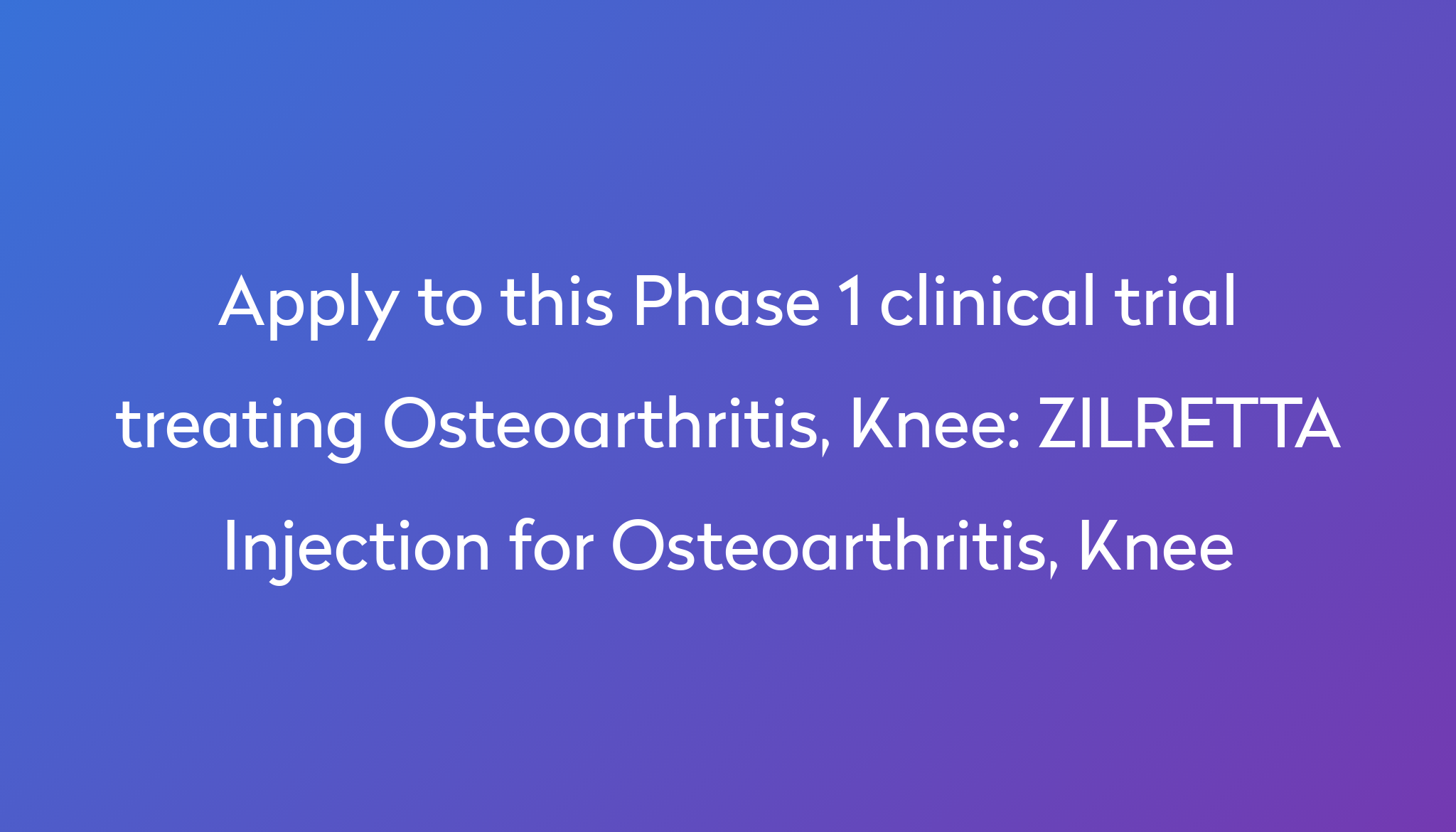 ZILRETTA Injection for Osteoarthritis, Knee Clinical Trial 2022 Power